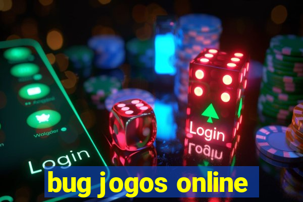 bug jogos online